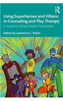 Using Superheroes and Villains in Counseling and Play Therapy