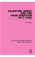 Palestine Jewry and the Arab Question, 1917-1925 (Rle Israel and Palestine)