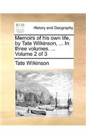 Memoirs of His Own Life, by Tate Wilkinson, ... in Three Volumes. ... Volume 2 of 3: (English)