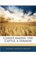 Christ Among the Cattle, a Sermon