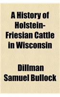 A History of Holstein-Friesian Cattle in Wisconsin