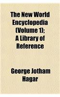 The New World Encyclopedia (Volume 1); A Library of Reference