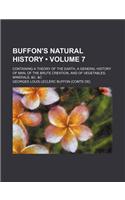 Buffon's Natural History (Volume 7); Containing a Theory of the Earth, a General History of Man, of the Brute Creation, and of Vegetables, Minerals, &