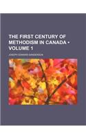 The First Century of Methodism in Canada (Volume 1): (English)