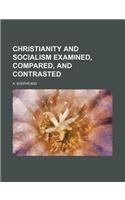 Christianity and Socialism Examined, Compared, and Contrasted