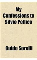 My Confessions to Silvio Pellico