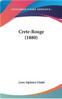 Crete-Rouge (1880)