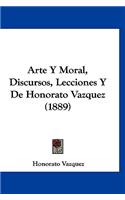 Arte y Moral, Discursos, Lecciones y de Honorato Vazquez (1889)