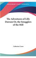 The Adventures of Lilly Dawson Or, the Smugglers of the Mill