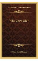 Why Grow Old?
