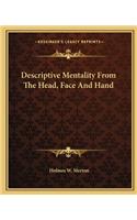 Descriptive Mentality from the Head, Face and Hand