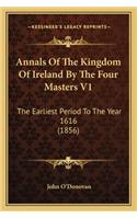 Annals Of The Kingdom Of Ireland By The Four Masters V1