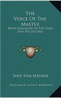 Voice Of The Master: Being Dialogues Of The Guru And His Disciple