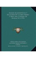 Anales Eclesiasticos Y Seculares De La Muy Noble Y Muy Leal Ciudad De Sevilla V1 (1795)
