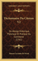 Dictionnaire Du Citoyen V2: Ou Abrege Historique, Theorique Et Pratique Du Commerce (1761)(French)
