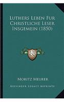 Luthers Leben Fur Christliche Leser Insgemein (1850)
