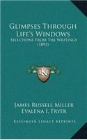 Glimpses Through Life's Windows