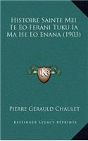 Histoire Sainte Mei Te Eo Ferani Tuku Ia Ma He Eo Enana (1903)