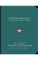 Slippercane Hall