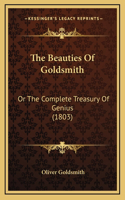 The Beauties Of Goldsmith: Or The Complete Treasury Of Genius (1803)(English)