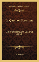 La Question Forestiere: Algerienne Devant Le Senat (1893)