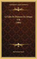 Le Culte De Dionysos En Attique V36 (1904)
