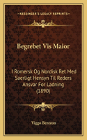 Begrebet Vis Maior: I Romersk Og Nordisk Ret Med Saerligt Hensyn Til Reders Ansvar For Ladning (1890)