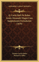 Q. Curtii Rufi De Rebus Gestis Alexandri Magni Cum Supplementis Freinshemii (1678)