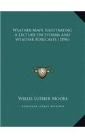 Weather Maps Illustrating A Lecture On Storms And Weather Forecasts (1896)