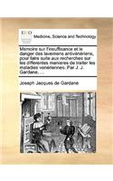 Memoire Sur l'Insuffisance Et Le Danger Des Lavemens Antivénériens, Pour Faire Suite Aux Recherches Sur Les Differentes Manieres de Traiter Les Maladies Venériennes. Par J. J. Gardane, ...