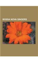 Bossa Nova Singers: Vinicius de Moraes, Antonio Carlos Jobim, Joao Gilberto, Chico Buarque, Elis Regina, Marcos Valle, Sitti Navarro, Tim(English)