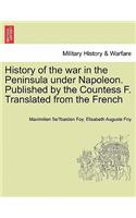 History of the war in the Peninsula under Napoleon. Published by the Countess F. Translated from the French