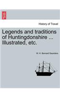 Legends and Traditions of Huntingdonshire ... Illustrated, Etc.