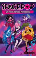 Spacepop: Not Your Average Princesses: Not Your Average Princesses