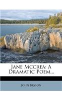 Jane McCrea: A Dramatic Poem...