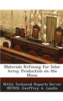 Materials Refining for Solar Array Production on the Moon