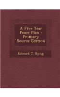 A Five Year Peace Plan - Primary Source Edition