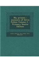 My Prisons: Memoirs of Silvio Pellico Volume 2