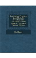 Les Quatre Premiers Quodlibets de Godefroid de Fontaines