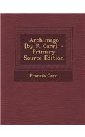 Archimago [By F. Carr]. - Primary Source Edition: (English)