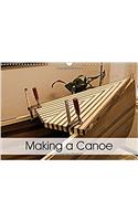 Making a Canoe 2018