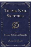 Thumb-Nail Sketches (Classic Reprint)