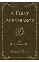 A First Appearance, Vol. 1 of 3 (Classic Reprint)
