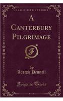 A Canterbury Pilgrimage (Classic Reprint)