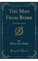 The Man from Rome: And Other Stories (Classic Reprint): And Other Stories (Classic Reprint)