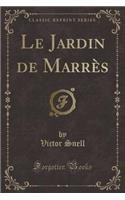 Le Jardin de Marrès (Classic Reprint)