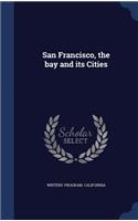 San Francisco, the bay and its Cities
