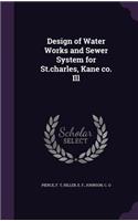 Design of Water Works and Sewer System for St.charles, Kane co. Ill