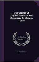 The Growth Of English Industry And Commerce In Modern Times