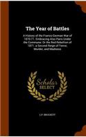 The Year of Battles: A History of the Franco-German War of 1870-71. Embracing Also Paris Under the Commune: Or the Red Rebellion of 1871. a Second Reign of Terror, Murde(English)